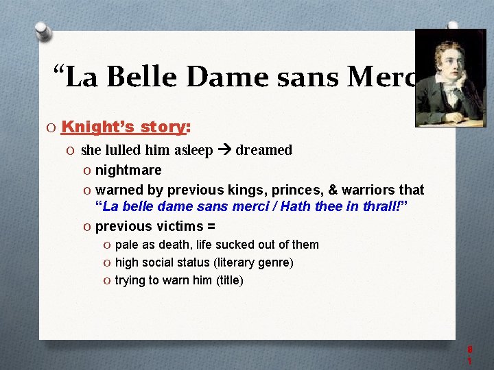 “La Belle Dame sans Merci” O Knight’s story: O she lulled him asleep dreamed