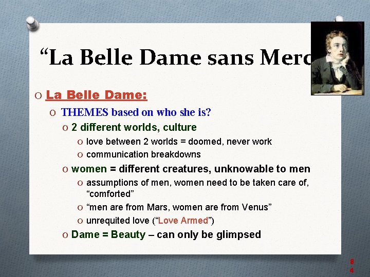 “La Belle Dame sans Merci” O La Belle Dame: O THEMES based on who