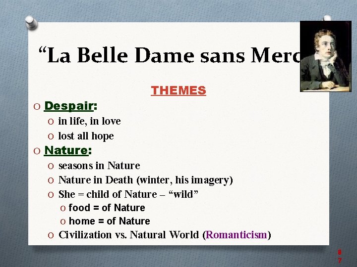 “La Belle Dame sans Merci” O Despair: THEMES O in life, in love O