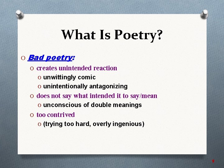 What Is Poetry? O Bad poetry: O creates unintended reaction O unwittingly comic O