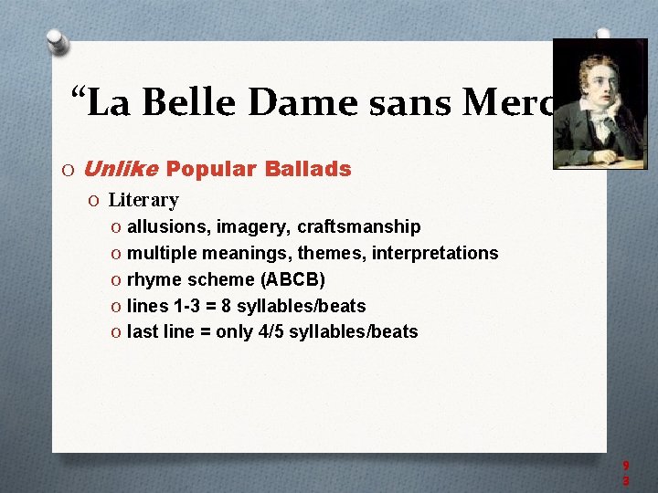 “La Belle Dame sans Merci” O Unlike Popular Ballads O Literary O allusions, imagery,