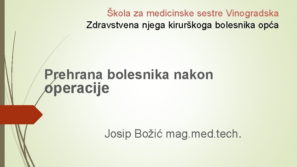 Škola za medicinske sestre Vinogradska Zdravstvena njega kirurškoga bolesnika opća Prehrana bolesnika nakon operacije