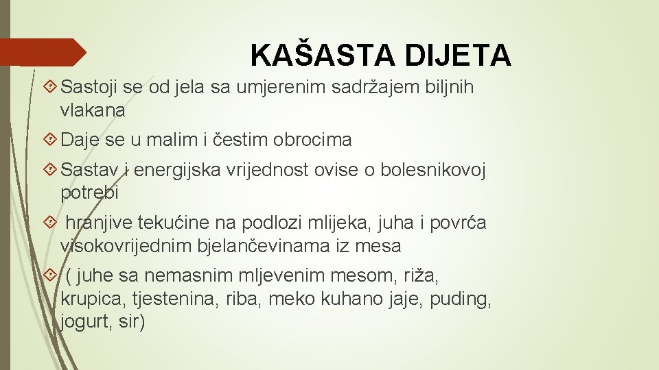 KAŠASTA DIJETA Sastoji se od jela sa umjerenim sadržajem biljnih vlakana Daje se u