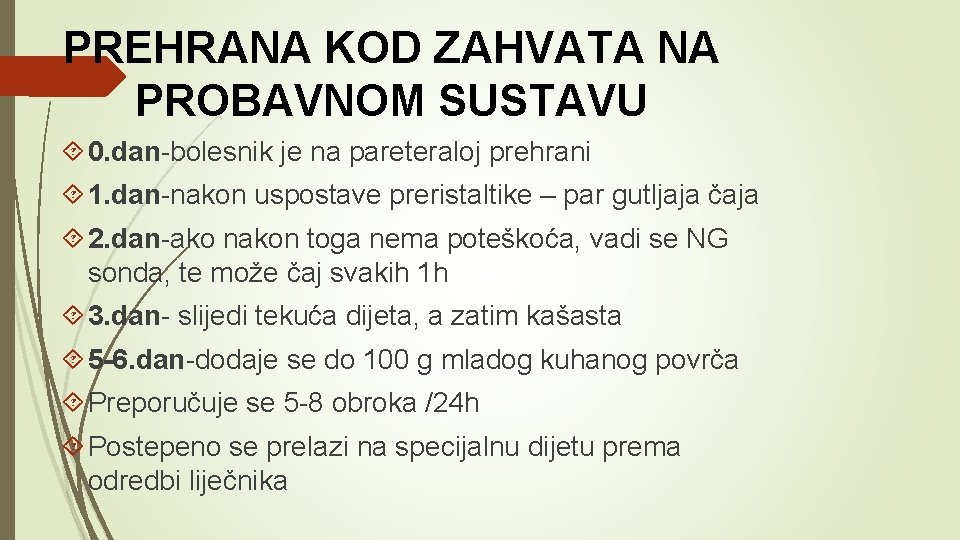 PREHRANA KOD ZAHVATA NA PROBAVNOM SUSTAVU 0. dan-bolesnik je na pareteraloj prehrani 1. dan-nakon