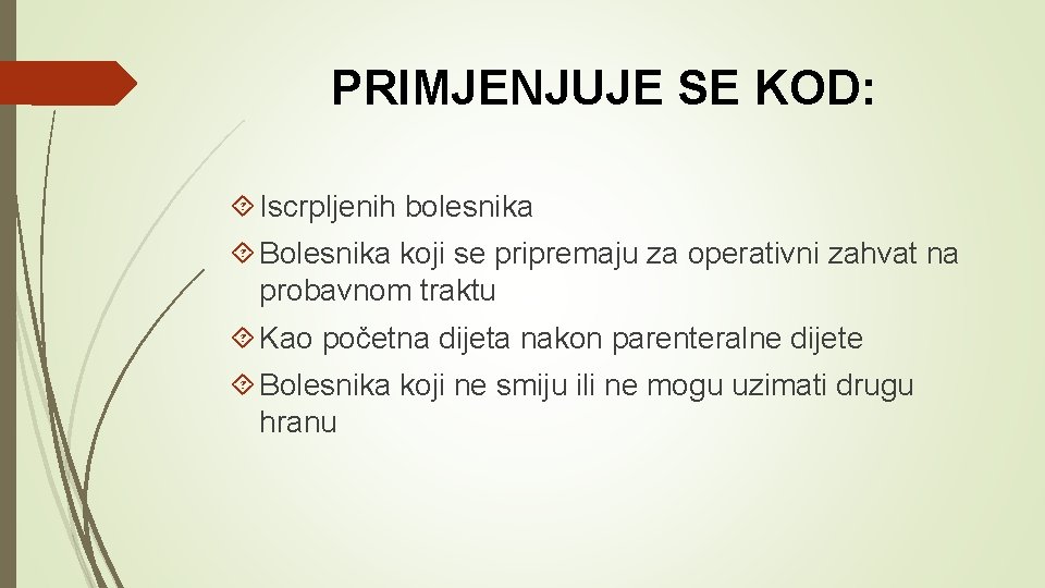 PRIMJENJUJE SE KOD: Iscrpljenih bolesnika Bolesnika koji se pripremaju za operativni zahvat na probavnom