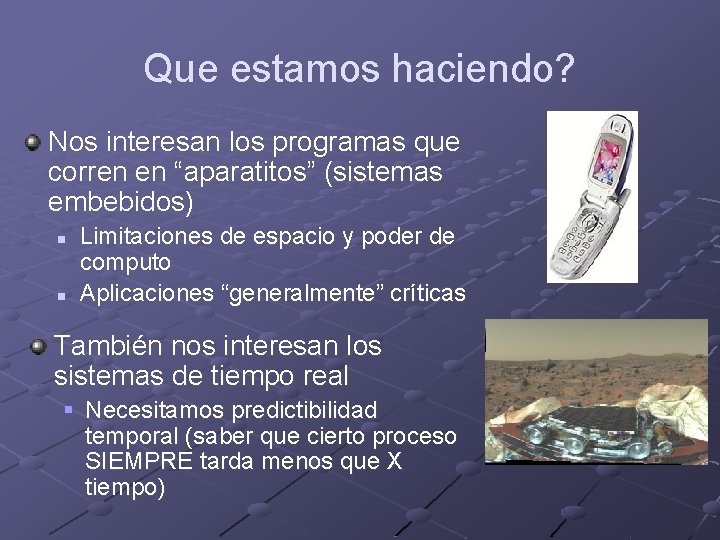 Que estamos haciendo? Nos interesan los programas que corren en “aparatitos” (sistemas embebidos) n