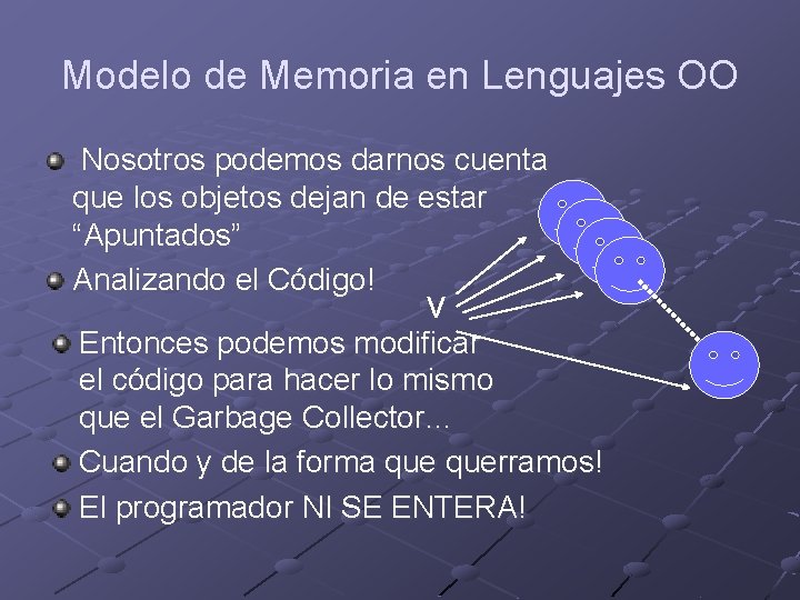 Modelo de Memoria en Lenguajes OO Nosotros podemos darnos cuenta que los objetos dejan