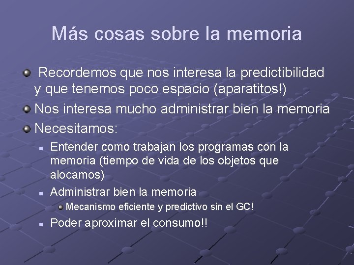 Más cosas sobre la memoria Recordemos que nos interesa la predictibilidad y que tenemos