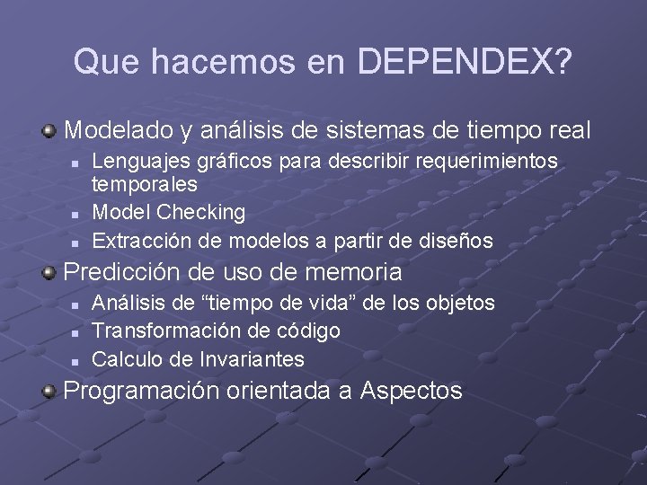 Que hacemos en DEPENDEX? Modelado y análisis de sistemas de tiempo real n n