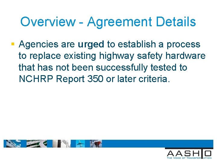 Overview - Agreement Details § Agencies are urged to establish a process to replace