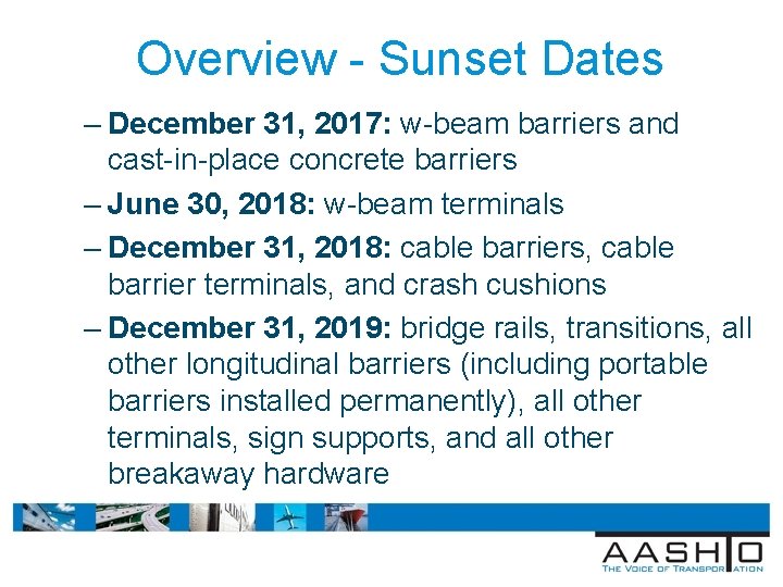 Overview - Sunset Dates – December 31, 2017: w-beam barriers and cast-in-place concrete barriers