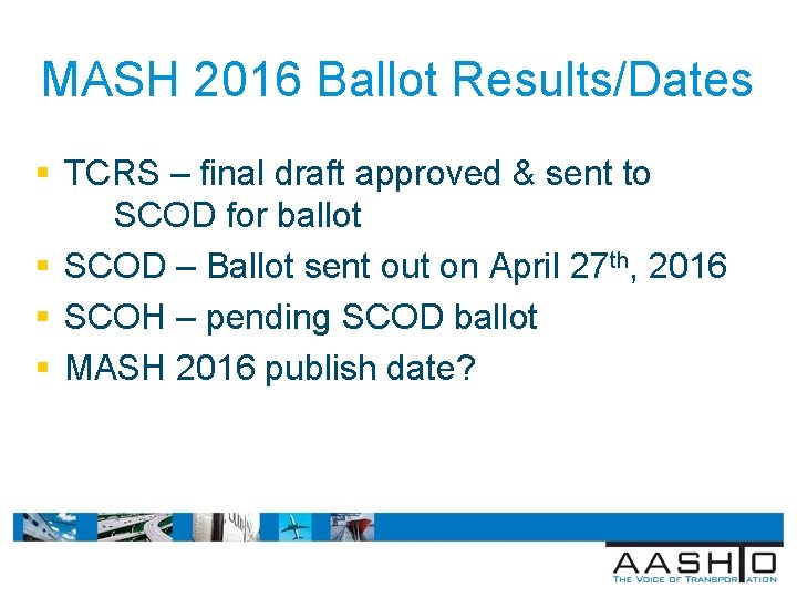 MASH 2016 Ballot Results/Dates § TCRS – final draft approved & sent to SCOD