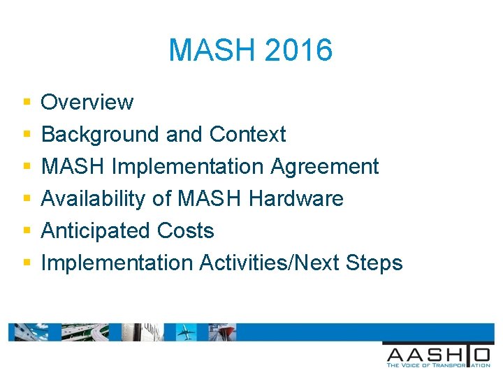 MASH 2016 § § § Overview Background and Context MASH Implementation Agreement Availability of