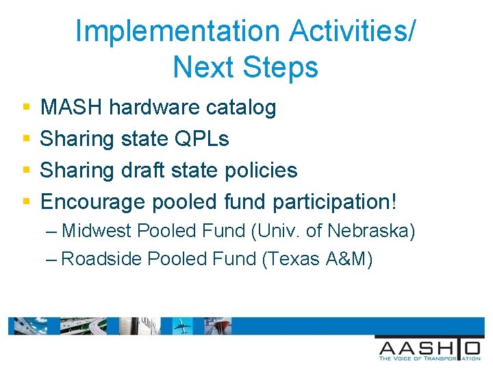 Implementation Activities/ Next Steps § § MASH hardware catalog Sharing state QPLs Sharing draft