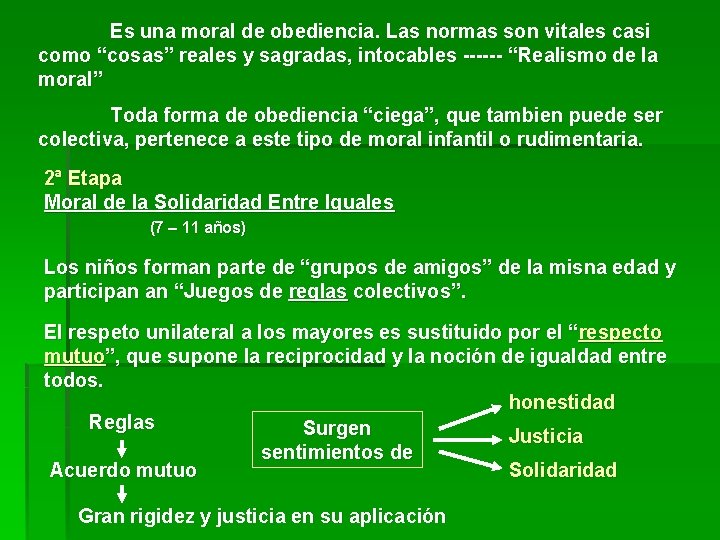 Es una moral de obediencia. Las normas son vitales casi como “cosas” reales y Es una moral de obediencia. Las normas son vitales casi como “cosas” reales y