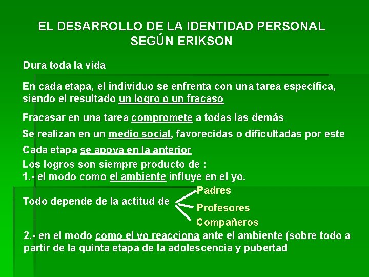 EL DESARROLLO DE LA IDENTIDAD PERSONAL SEGÚN ERIKSON Dura toda la vida En cada EL DESARROLLO DE LA IDENTIDAD PERSONAL SEGÚN ERIKSON Dura toda la vida En cada