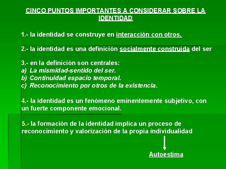 CINCO PUNTOS IMPORTANTES A CONSIDERAR SOBRE LA IDENTIDAD 1. - la identidad se construye CINCO PUNTOS IMPORTANTES A CONSIDERAR SOBRE LA IDENTIDAD 1. - la identidad se construye