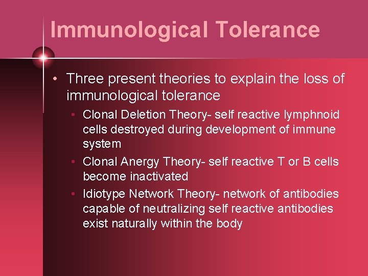 Immunological Tolerance • Three present theories to explain the loss of immunological tolerance •