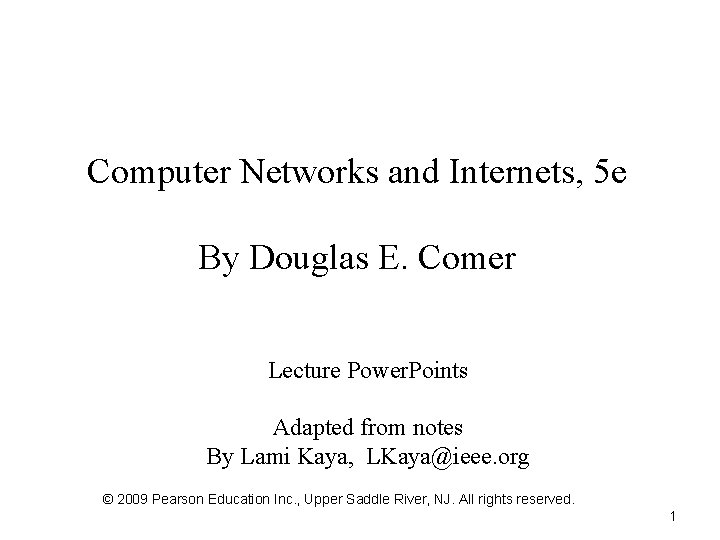 Computer Networks and Internets, 5 e By Douglas E. Comer Lecture Power. Points Adapted