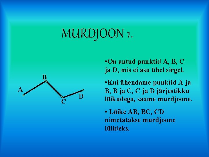 MURDJOON 1. • On antud punktid A, B, C ja D, mis ei asu
