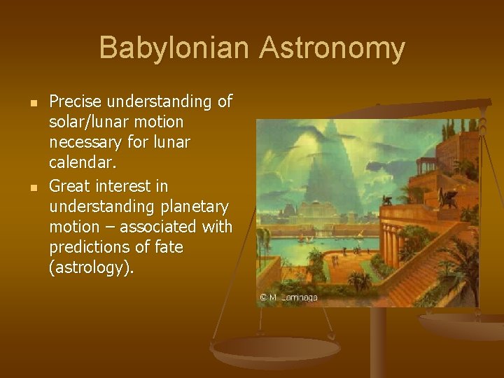 Babylonian Astronomy n n Precise understanding of solar/lunar motion necessary for lunar calendar. Great