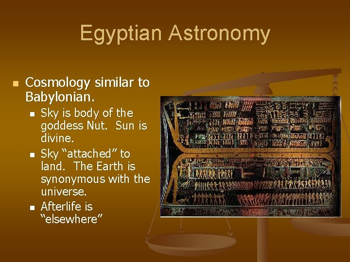 Egyptian Astronomy n Cosmology similar to Babylonian. n n n Sky is body of