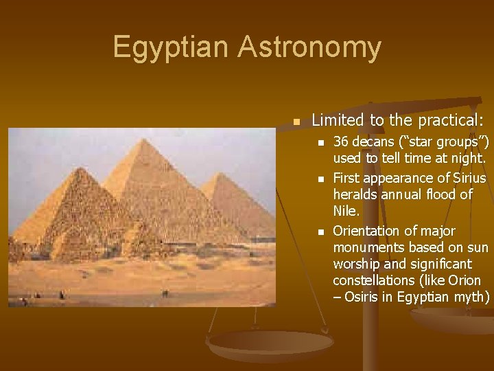 Egyptian Astronomy n Limited to the practical: n n n 36 decans (“star groups”)