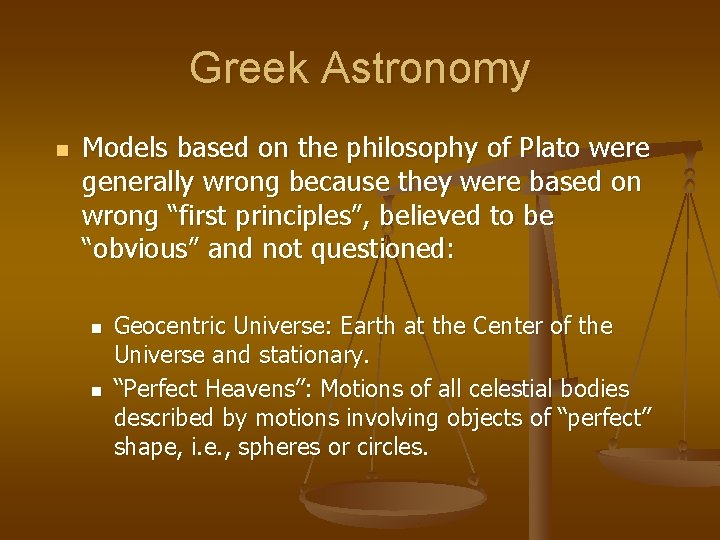 Greek Astronomy n Models based on the philosophy of Plato were generally wrong because