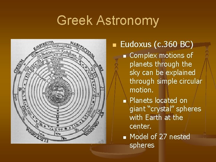 Greek Astronomy n Eudoxus (c. 360 BC) n n n Complex motions of planets