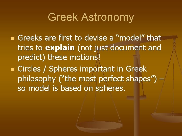 Greek Astronomy n n Greeks are first to devise a “model” that tries to