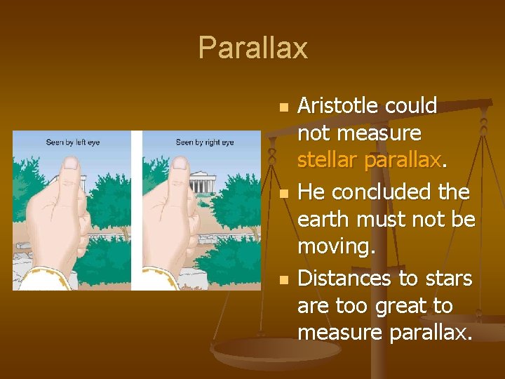 Parallax n n n Aristotle could not measure stellar parallax. He concluded the earth