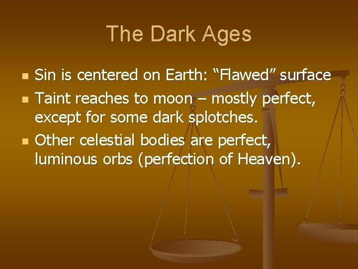 The Dark Ages n n n Sin is centered on Earth: “Flawed” surface Taint
