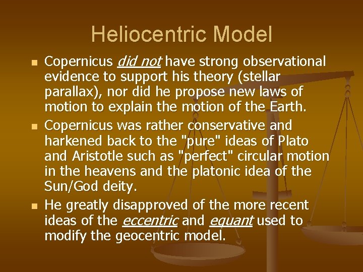 Heliocentric Model n n n Copernicus did not have strong observational evidence to support