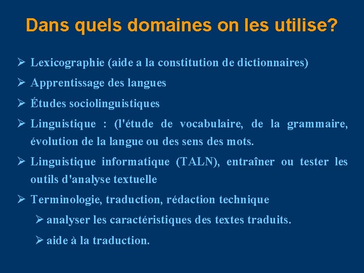 Dans quels domaines on les utilise? Ø Lexicographie (aide a la constitution de dictionnaires)