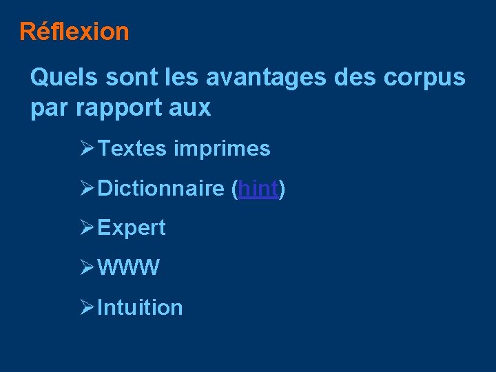 Réflexion Quels sont les avantages des corpus par rapport aux ØTextes imprimes ØDictionnaire (hint)