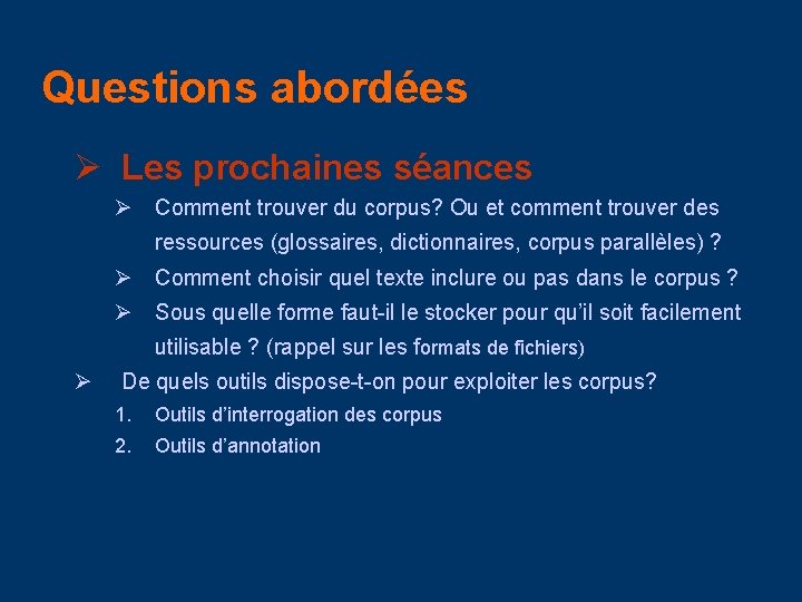 Questions abordées Ø Les prochaines séances Ø Comment trouver du corpus? Ou et comment