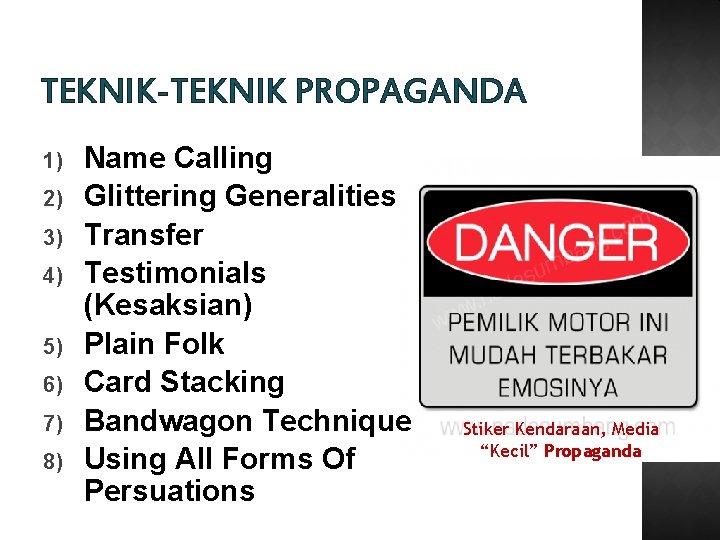 TEKNIK-TEKNIK PROPAGANDA 1) 2) 3) 4) 5) 6) 7) 8) Name Calling Glittering Generalities