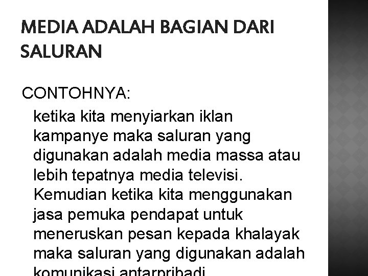 MEDIA ADALAH BAGIAN DARI SALURAN CONTOHNYA: ketika kita menyiarkan iklan kampanye maka saluran yang