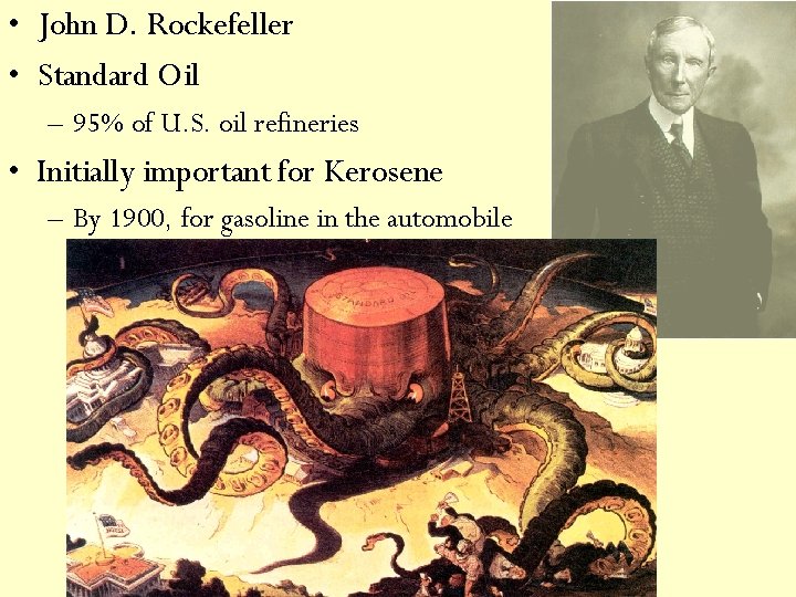  • John D. Rockefeller • Standard Oil – 95% of U. S. oil