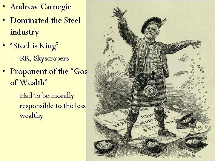  • Andrew Carnegie • Dominated the Steel industry • “Steel is King” –