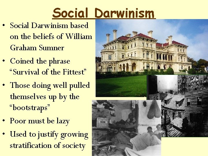 Social Darwinism • Social Darwinism based on the beliefs of William Graham Sumner •