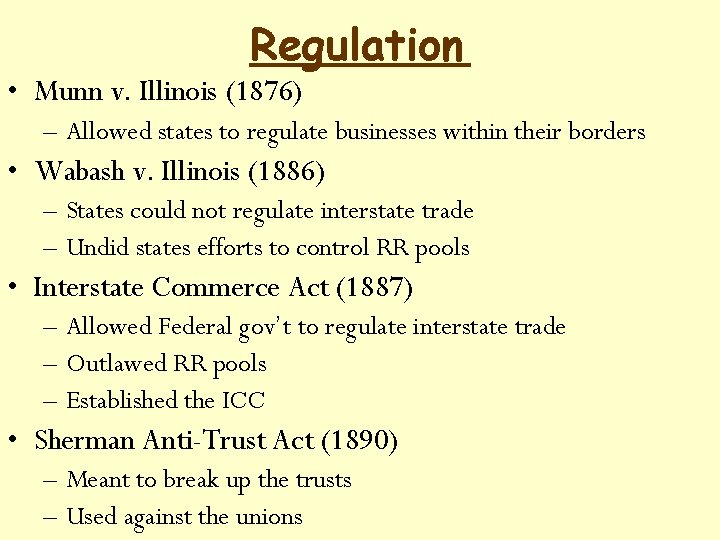 Regulation • Munn v. Illinois (1876) – Allowed states to regulate businesses within their