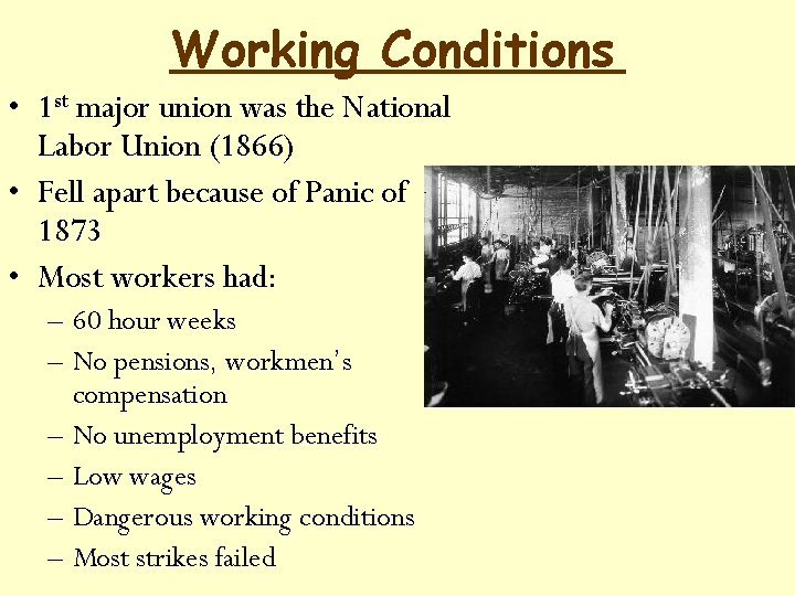 Working Conditions • 1 st major union was the National Labor Union (1866) •