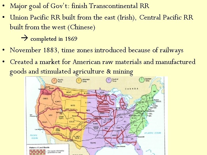  • Major goal of Gov’t: finish Transcontinental RR • Union Pacific RR built
