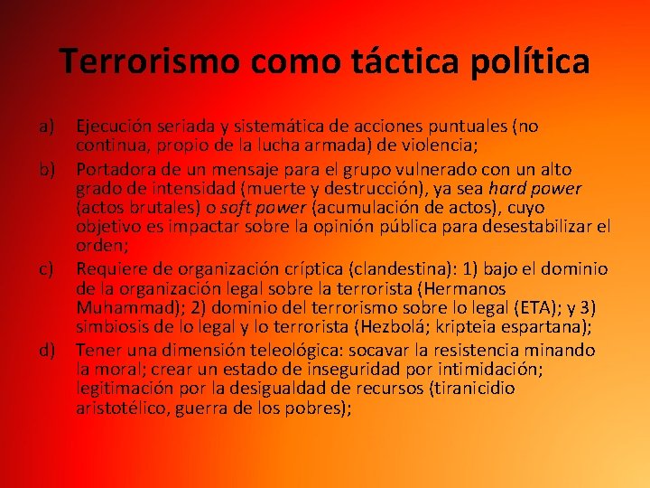 Terrorismo como táctica política a) Ejecución seriada y sistemática de acciones puntuales (no continua,
