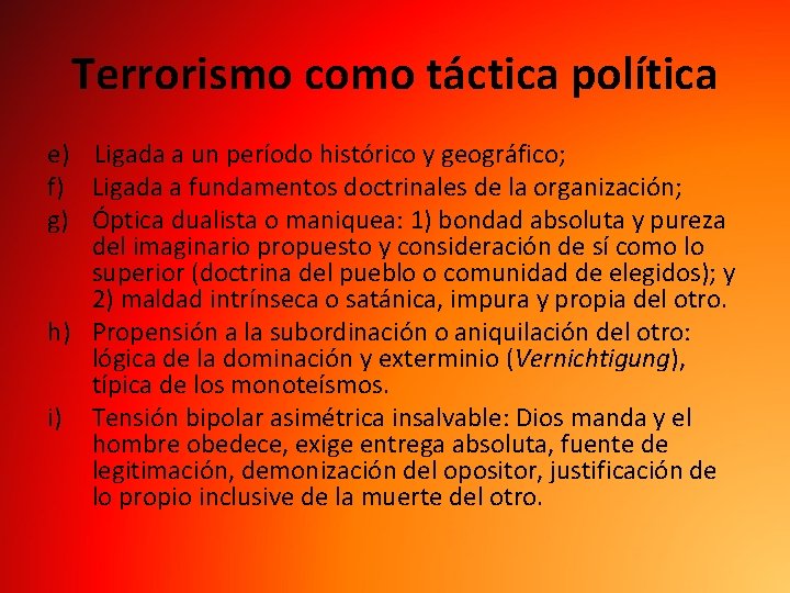 Terrorismo como táctica política e) Ligada a un período histórico y geográfico; f) Ligada