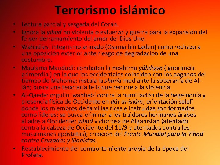 Terrorismo islámico • Lectura parcial y sesgada del Corán. • Ignora la yihad no