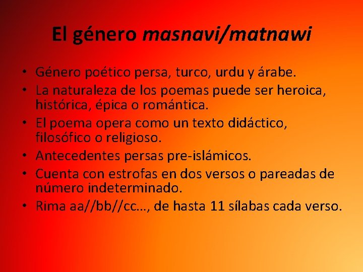 El género masnavi/matnawi • Género poético persa, turco, urdu y árabe. • La naturaleza