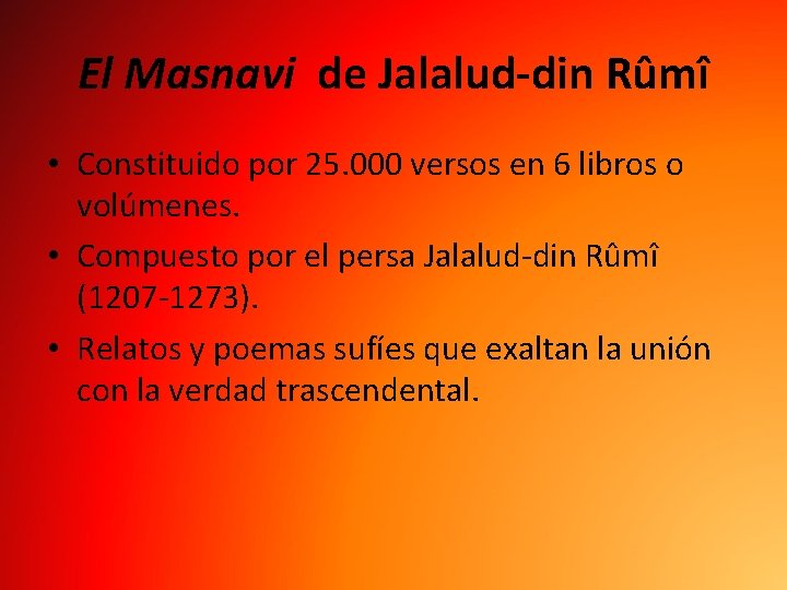 El Masnavi de Jalalud-din Rûmî • Constituido por 25. 000 versos en 6 libros