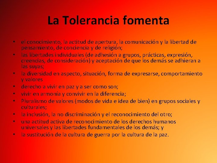 La Tolerancia fomenta • el conocimiento, la actitud de apertura, la comunicación y la